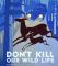 Картина Do not kill our wild life
