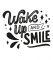Наклейка надпис – Wake up and smile