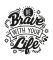 Наклейки надписи – Be Brave with your live